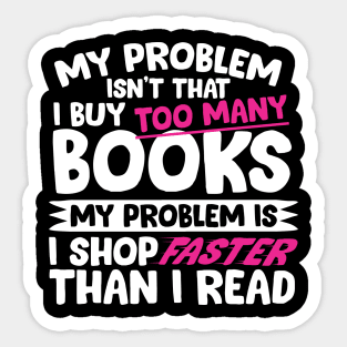 I Shop Faster Than I Read Bookworm Sticker